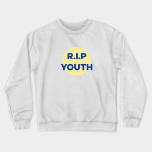 R.I.P YOUTH Crewneck Sweatshirt